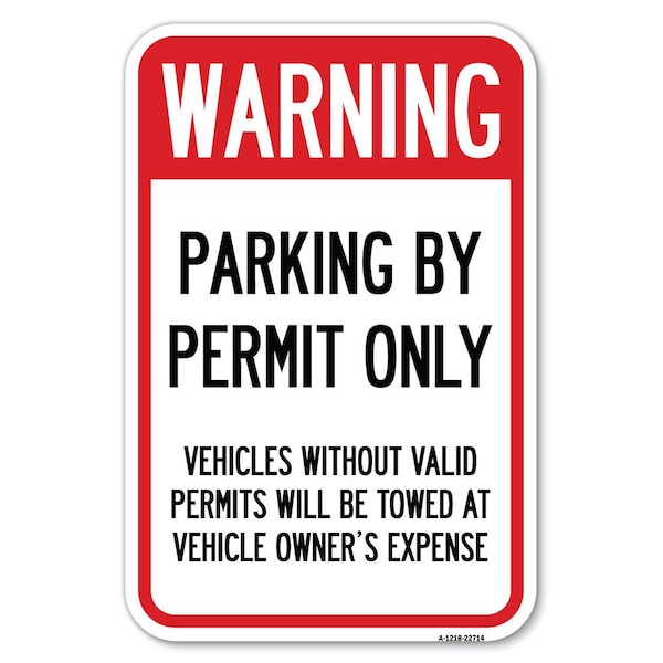 Warning Parking by Permit Only Vehicles Heavy-Gauge Aluminum Sign, 12" x 18", A-1218-22714